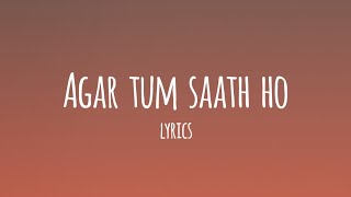 Agar Tum Saath Ho Lyrics  Arijit Singh Agar Tum Sath Ho  Alka Yagnik AR Rehman [upl. by Livi117]