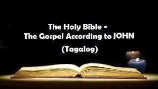 04 The Holy Bible JOHN Chapter 1  21 Tagalog Audio [upl. by Cally]