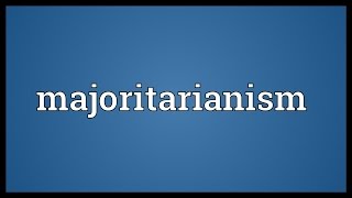 Majoritarianism Meaning [upl. by Nageem]