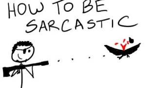 How to be Sarcastic [upl. by Nwahsan]