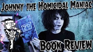 Johnny the Homicidal Maniac JTHM Book Review  GothCast [upl. by Ydde894]