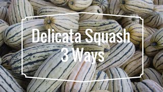 Delicata Squash Recipe 3 Ways [upl. by Gniw]