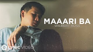 Maaari Ba  Wilbert Ross Lyrics [upl. by Goodrow595]