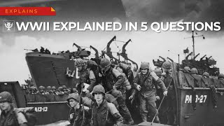 Explained In 5 Questions World War II  Encyclopaedia Britannica [upl. by Anwahsar]