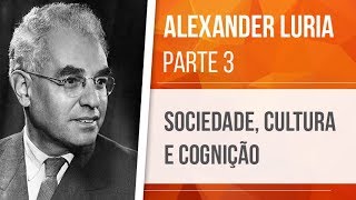 ALEXANDER LURIA 3 – SOCIEDADE CULTURA E COGNIÇÃO  NEUROPSICOLOGIA [upl. by Philemol]