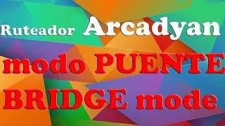 Como configurar ruteador Arcadyan en modo puente bridge mode [upl. by Port]