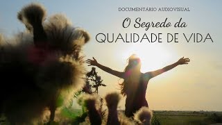 Documentário audiovisual  O segredo da qualidade de vida [upl. by Melisse530]