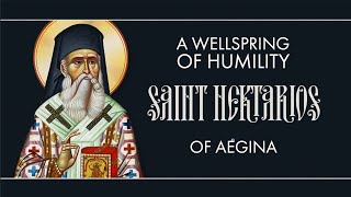 A Wellspring of Humility  Saint Nektarios of Aegina [upl. by Hailahk]