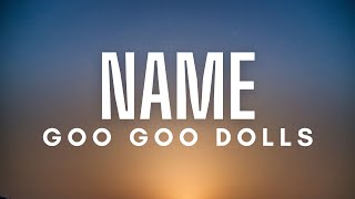 Goo Goo Dolls  Name Lyrics [upl. by Belva]