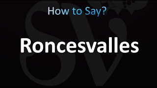 How to Pronounce Roncesvalles [upl. by Andeee]