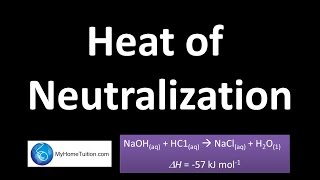 Heat of Neutralization  Part 1  Thermochemistry [upl. by Ylac281]