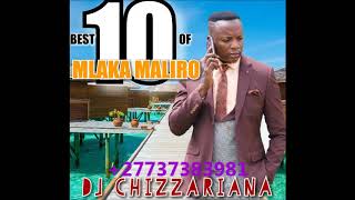 BEST 10 OF MLAKA MALIRO  DJ Chizzariana [upl. by Kyl]