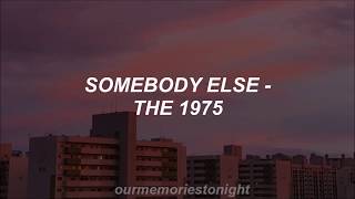 the 1975  somebody else  lyrics [upl. by Aleda]