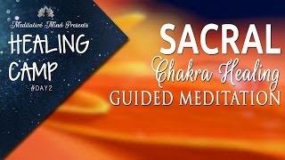 Sacral Chakra Healing Guided Meditation  Healing Camp 2 [upl. by Annayd164]