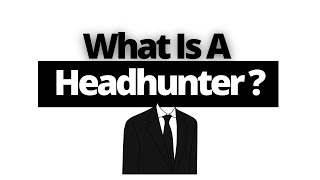 What Is A Headhunter In Recruitment And What Do They Do [upl. by Morven]