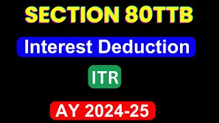 How to Claim Deduction us 80TTB in ITR1 for AY 202425 II Show 80 TTB in ITR1 II [upl. by Anselme]