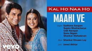 Maahi Ve Best Audio Song  Kal Ho Naa HoShah Rukh KhanSaif AliPreityUdit Narayan [upl. by Eart]