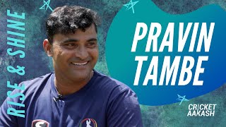 RISE amp SHINE  ft Pravin TAMBE  Cricket Aakash  Pravin Tambe Interview [upl. by Chiquita]