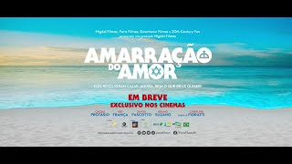 Amarração do Amor  Trailer Oficial  14 de Outubro nos Cinemas [upl. by Arimas515]