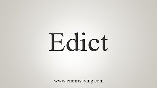 How To Say Edict [upl. by Aniale]