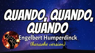 QUANDO QUANDO QUANDO  ENGELBERT HUMPERDINCK karaoke version [upl. by Nosreip]