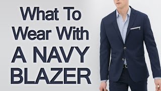 What to Wear with A Navy Blazer  Matching Navy Blazers with Shirts Shoes Trousers amp Accessories [upl. by Adnihc387]