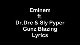 Eminem ft DrDre amp Sly Pyper  Gunz Blazing Lyrics [upl. by Clere]