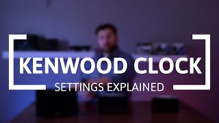 KENWOOD Clock Settings Explained [upl. by Crockett161]