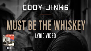 Cody Jinks  quotMust Be The Whiskeyquot  Lyric Video [upl. by Liew]