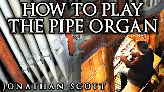 HOW TO PLAY THE PIPE ORGAN  BY JONATHAN SCOTT [upl. by Prisca]