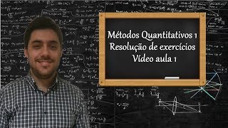 Métodos Quantitativos 1  Resolução de exercícios  Vídeo aula 1 [upl. by Einhpad]