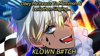 Obey Me Reacts To Mammon amp Leviathan SingingKLOWN BTCH  Lyric Prank READ THE DESCRIPTION [upl. by Zonnya]