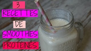 3 RECETTES SMOOTHIES PROTEINES [upl. by Hepzi]