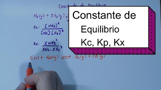 CONSTANTE DE EQUILIBRIO Kc Kp Kx [upl. by Veator]