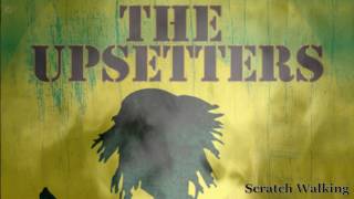 Scratch Walking  The Upsetters HQ [upl. by Milewski903]