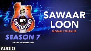 Sawaaar Loon Unplugged Full Audio  MTV Unplugged Season 7  Monali Thakur  Amit Trivedi [upl. by Yzzik]