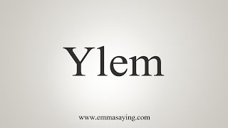 How To Say Ylem [upl. by Franzen]