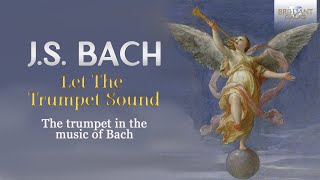 JS Bach Let The Trumpet Sound [upl. by Lyckman345]