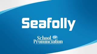 Learn How To Pronounce Seafolly [upl. by Akinahs]