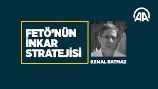 FETÖnün inkar stratejisi Kemal Batmaz [upl. by Hakvir]