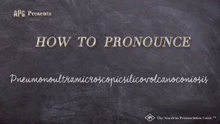 How to Pronounce Pneumonoultramicroscopicsilicovolcanoconiosis [upl. by Lebezej193]