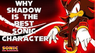 Why Shadow Is The BEST Sonic Character And How He Has Been Misrepresented amp Ruined [upl. by Einalam]