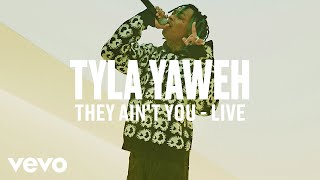 Tyla Yaweh  They Aint You Live  Vevo DSCVR [upl. by Yeltnarb983]