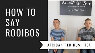 How to Say Rooibos African Red Bush Tea [upl. by Eudora]