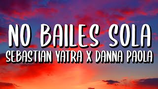 Danna Paola Sebastián Yatra  No Bailes Sola LetraLyrics [upl. by Aleafar771]