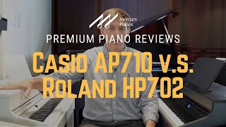 🎹 Casio AP710 vs Roland HP702  Digital Piano Review amp Demo Comparison🎹 [upl. by Maure]