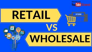 Retail Vs Wholesale Explained  Difference between Retail amp Wholesale [upl. by Anrahc]