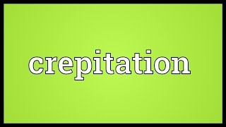 Crepitation Meaning [upl. by Eixam]