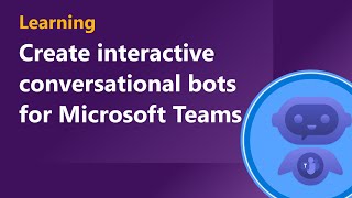 Create interactive conversational bots for Microsoft Teams [upl. by Abshier]