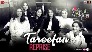 Tareefan Reprise  Veere Di Wedding  QARAN  Kareena Sonam Swara amp Shikha [upl. by Chrysa530]